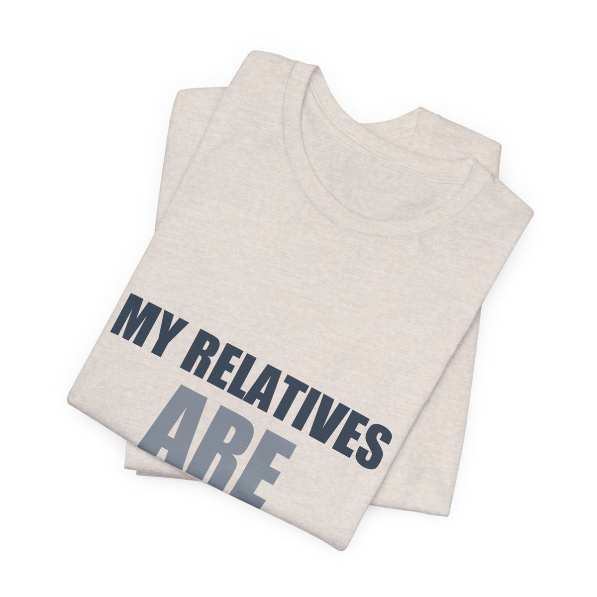My Relatives Are Aliens Tee | Funny Space Family Humor Shirt