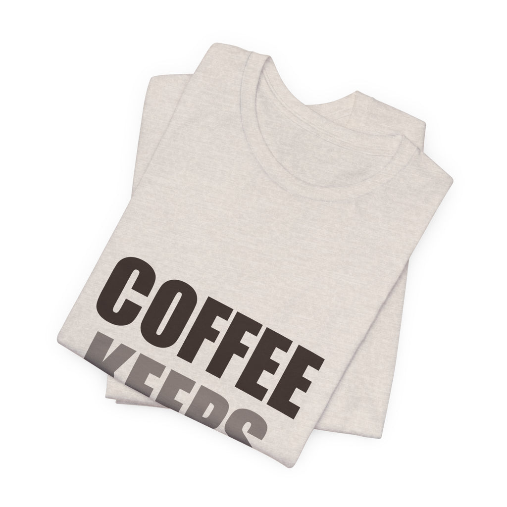 Funny Coffee Tee | Coffee Keeps Me Vertical Shirt