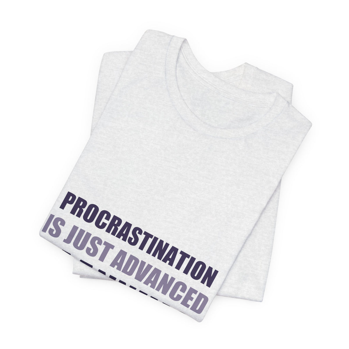 Procrastination Tee | Funny Typography Shirt | Gen Z Humor Gift