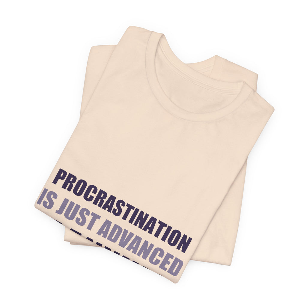 Procrastination Tee | Funny Typography Shirt | Gen Z Humor Gift