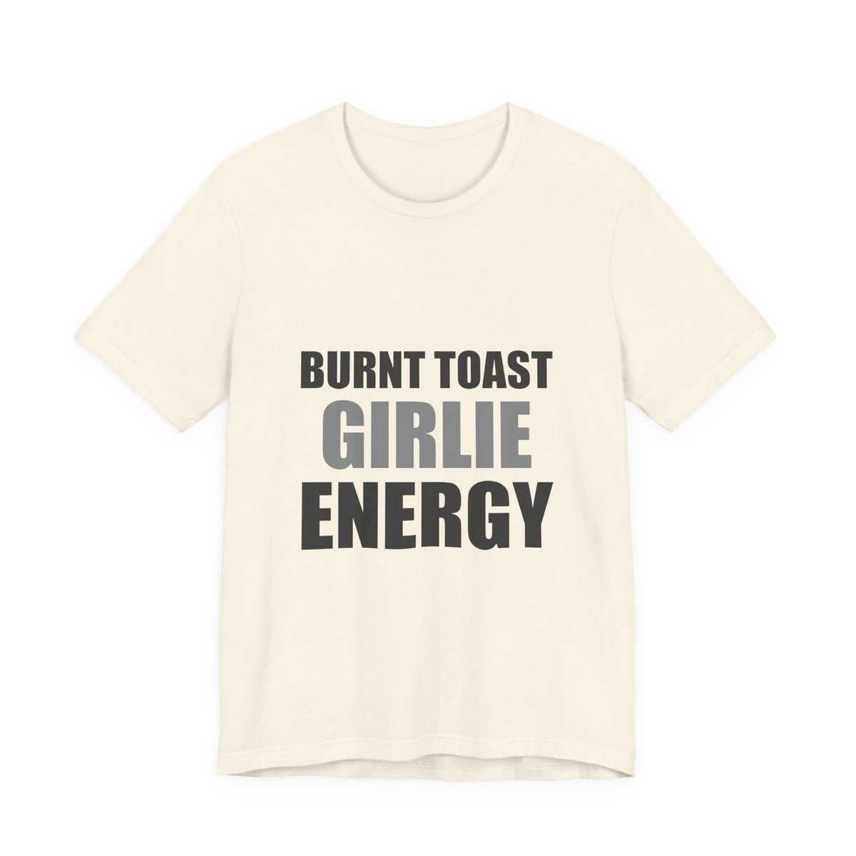 Burnt Toast Girlie Energy | Funny Anti-Wellness Graphic Tee