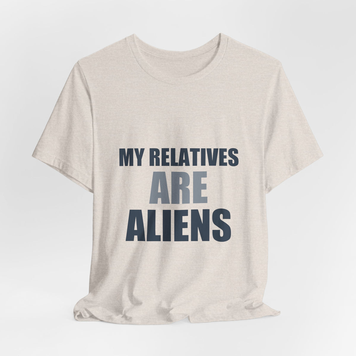 My Relatives Are Aliens Tee | Funny Space Family Humor Shirt
