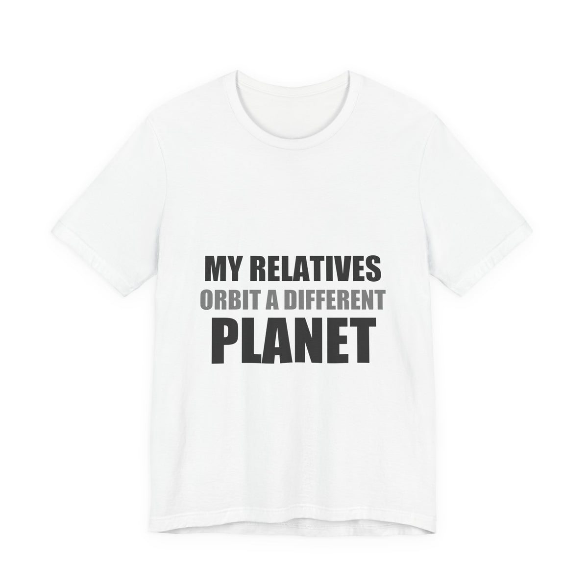 My Relatives Orbit a Different Planet | Funny Space Tee