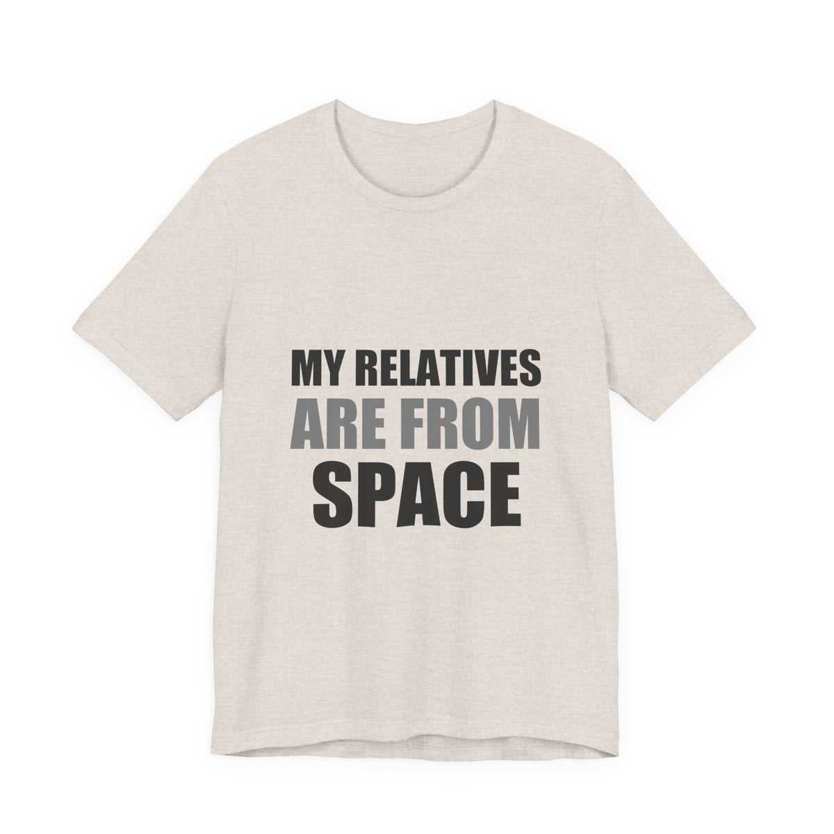 Funny Alien Tee | My Relatives Are From Space | Sarcastic Gift