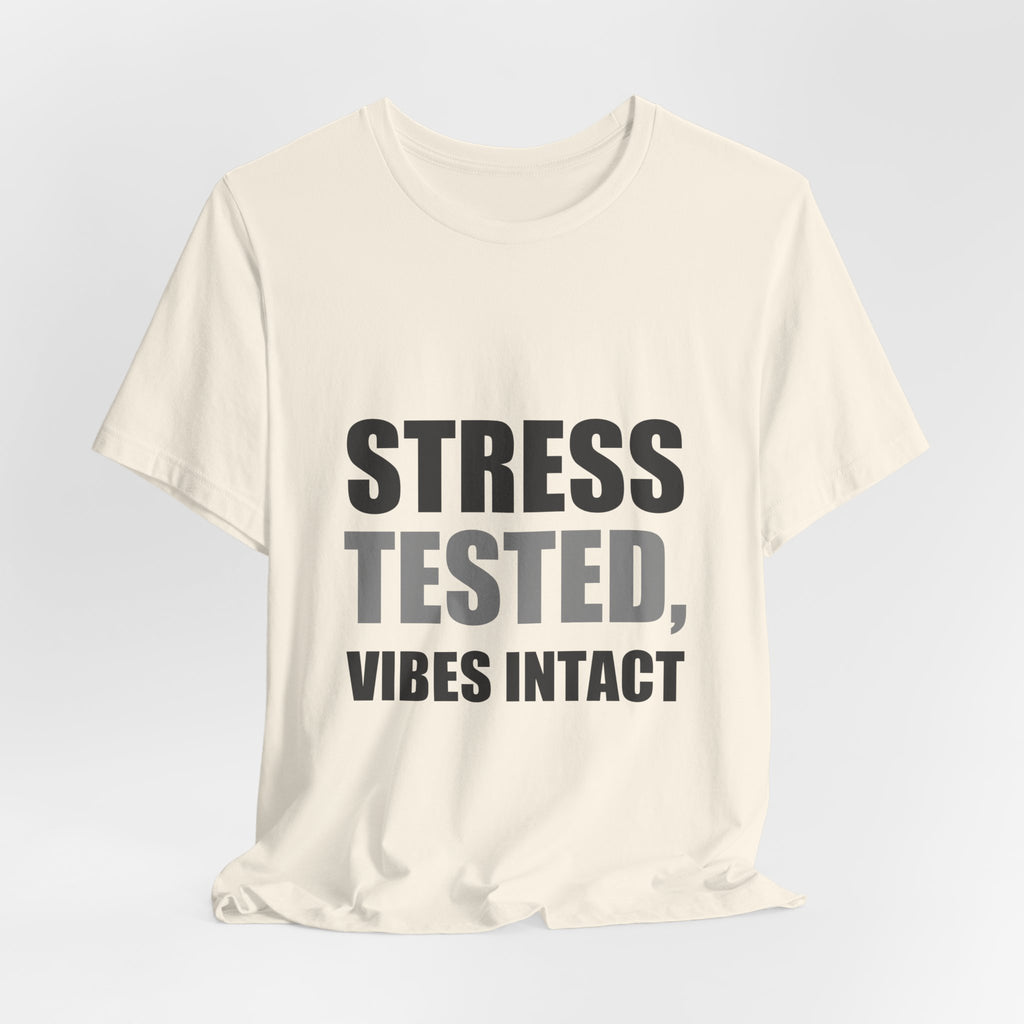 Stress Tested Vibes Intact | Funny Sarcasm Tee | Gift