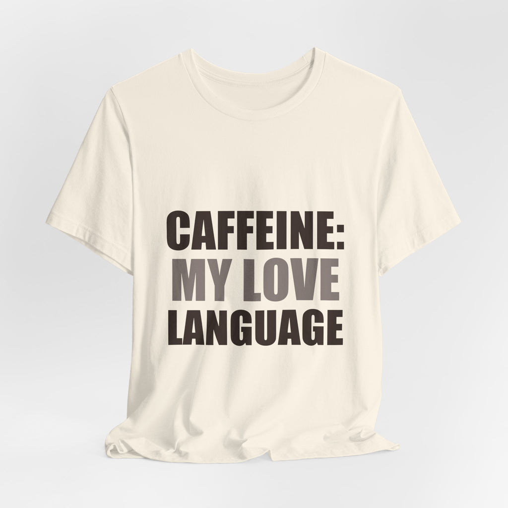 Caffeine Love Language Coffee Tee | Gift for Coffee Lovers
