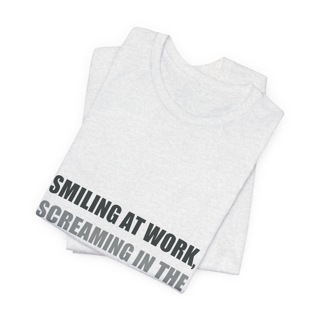 Smiling at Work Screaming in Parking Lot Tee | Millennial Humor