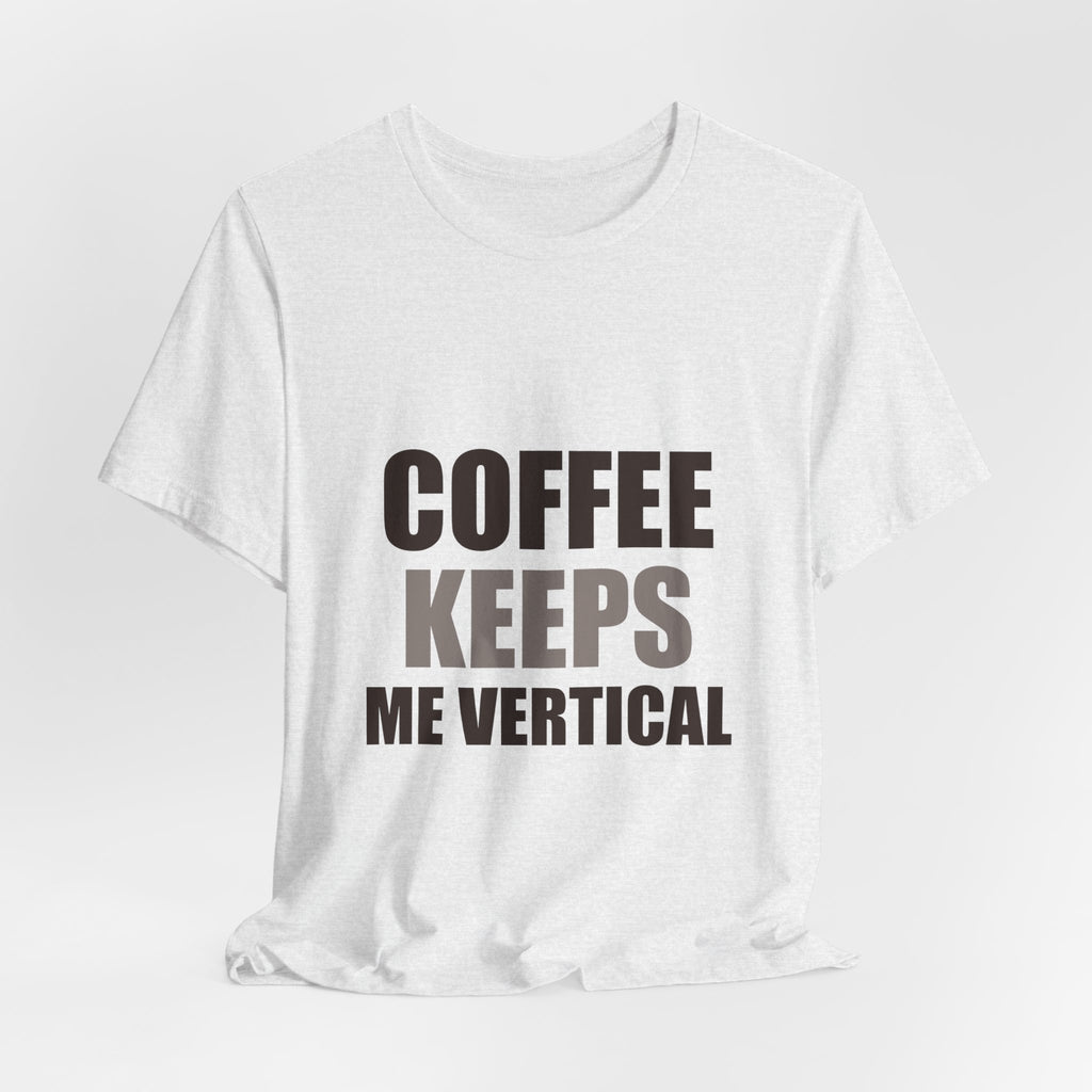 Funny Coffee Tee | Coffee Keeps Me Vertical Shirt