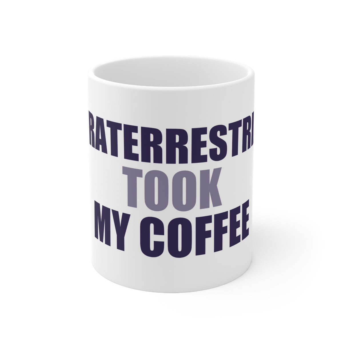Extraterrestrials Took My Coffee Mug | Alien Humor Gift