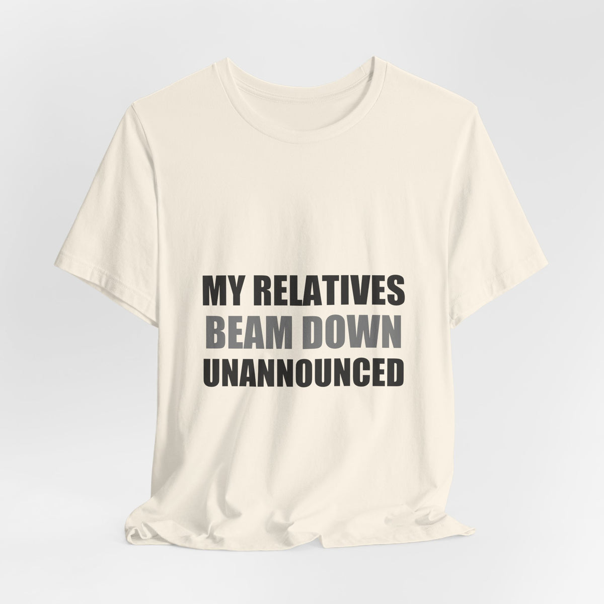 My Relatives Beam Down Unannounced | Funny Alien Space Tee