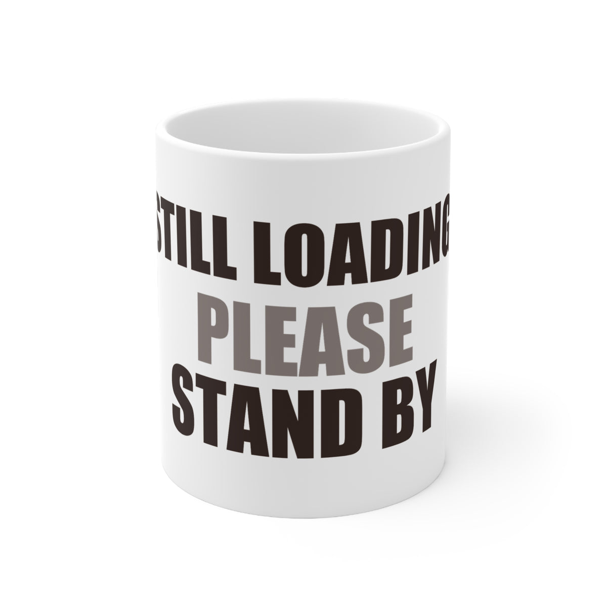 Still Loading Please Stand By Coffee Mug | Funny Office Gift