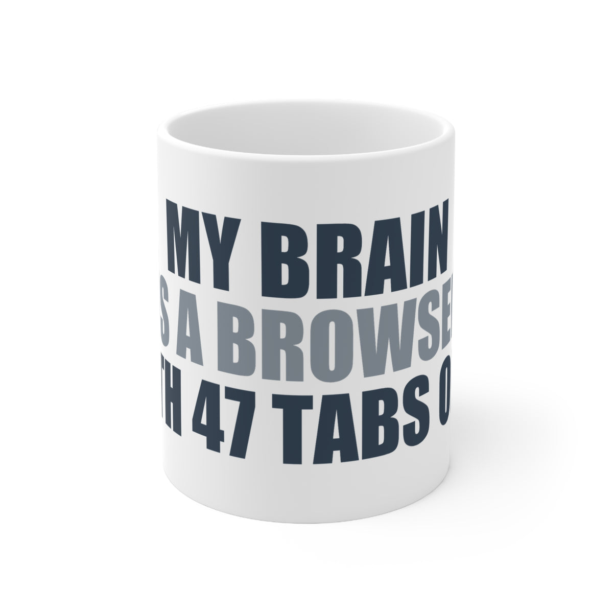 Funny Coffee Mug - My Brain is a Browser with 47 Tabs Open