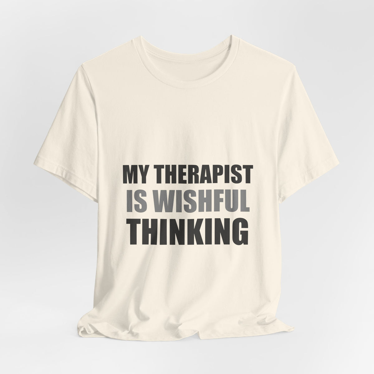 My Therapist Is Wishful Thinking Tee | Hopeful Denial Humor