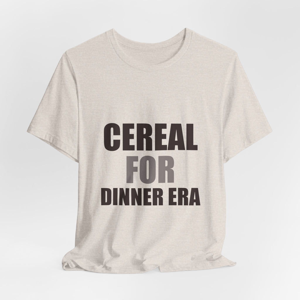 Cereal for Dinner Era Funny Tee | Humorous Unfiltered Graphic Shirt