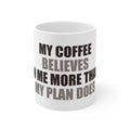 My Coffee Believes In Me Mug | Funny Office Humor