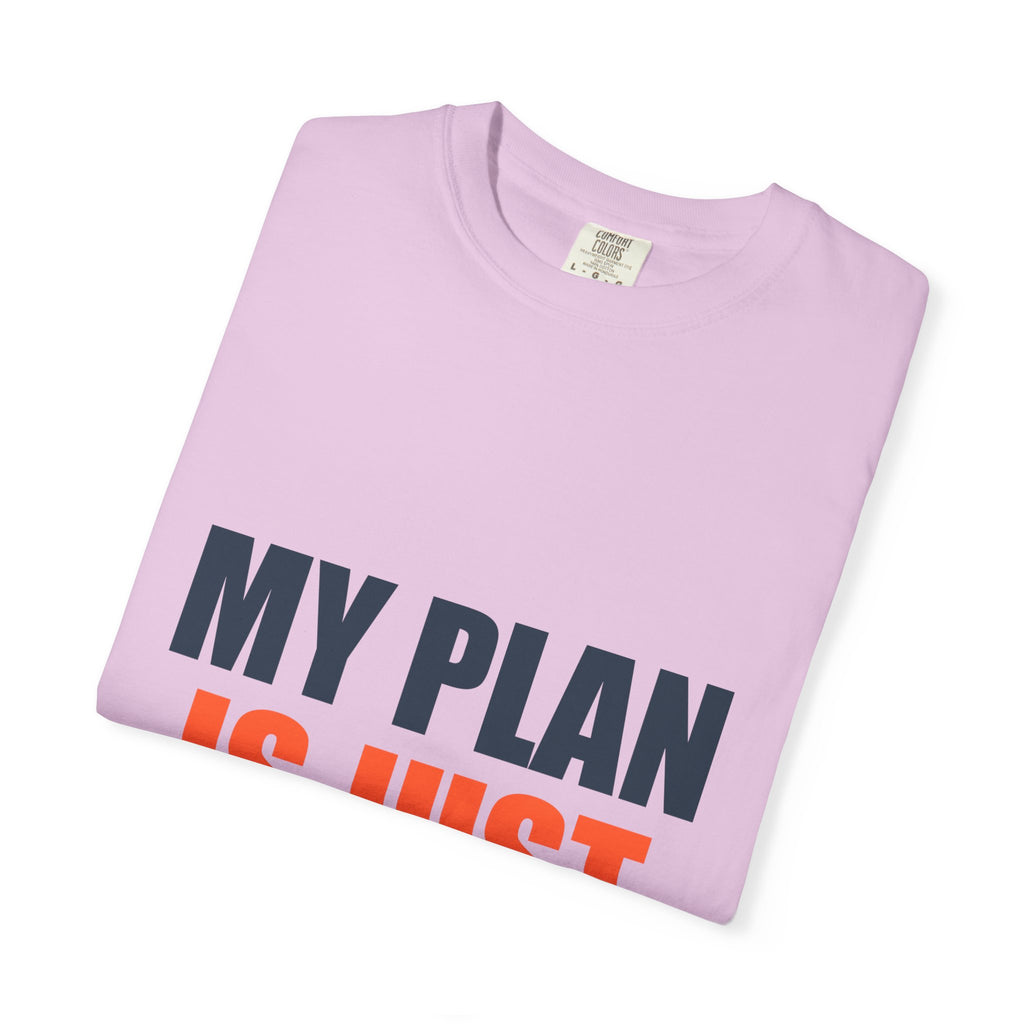 My Plan Is Just Hopeful Fiction Comfort Tee | Delusional Optimism Humor