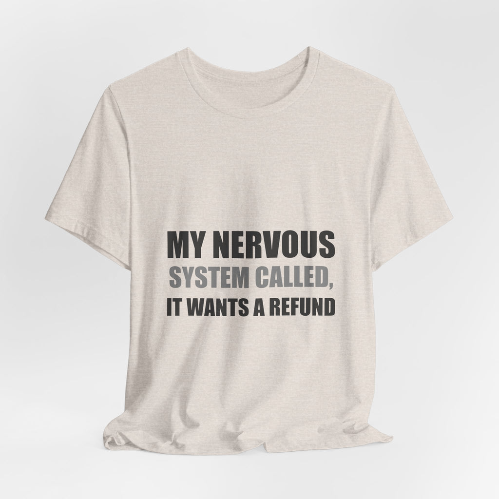 Nervous System Refund Tee | Absurdist Humor Shirt