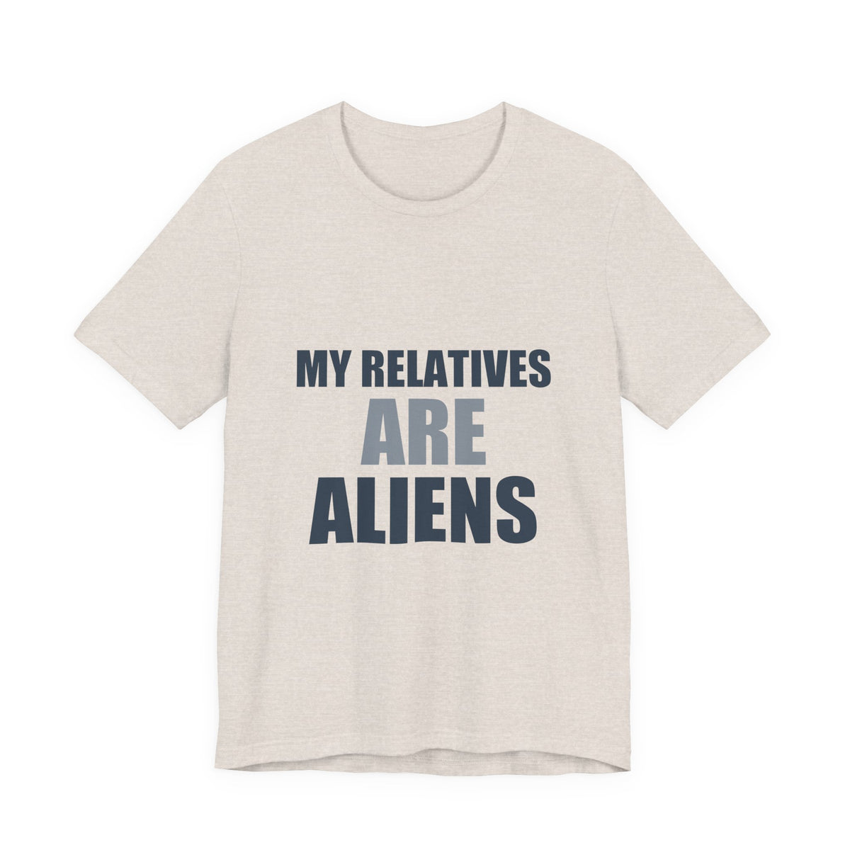 My Relatives Are Aliens Tee | Funny Space Family Humor Shirt
