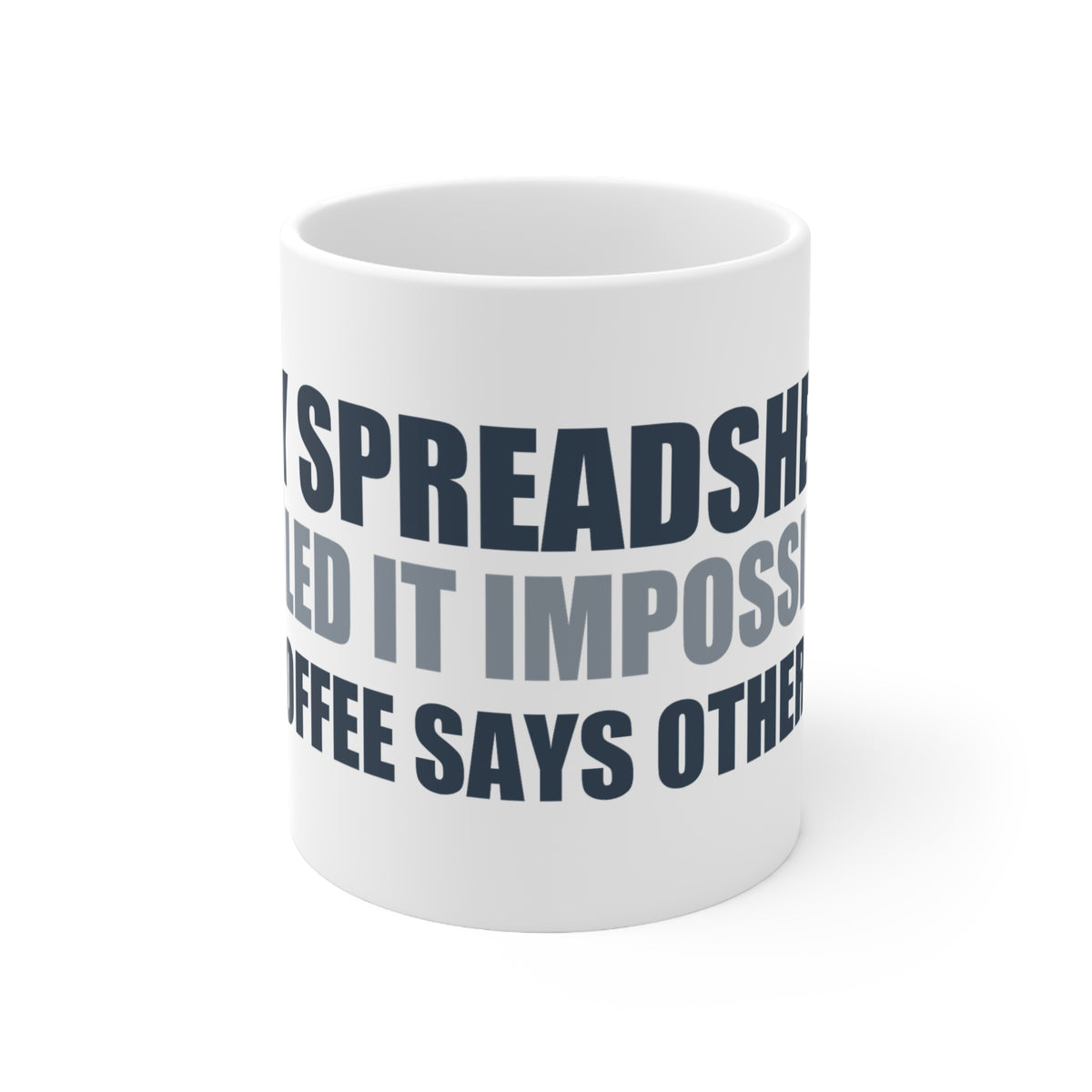 My Spreadsheet Called It Impossible Mug | Hopeful Denial Coffee Cup