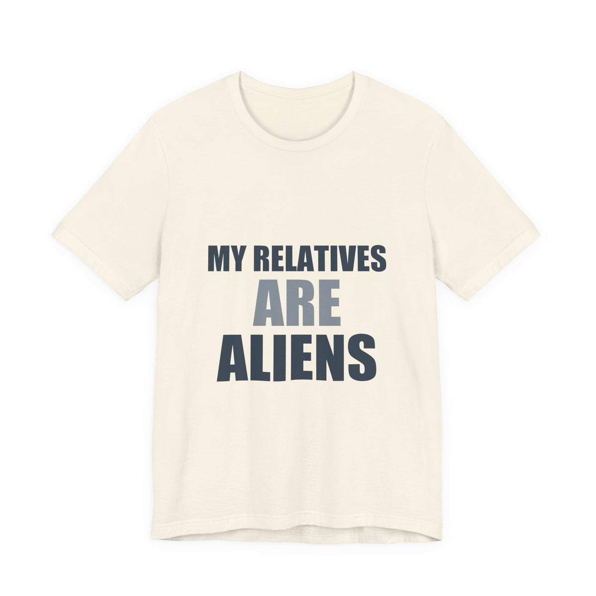 My Relatives Are Aliens Tee | Funny Space Family Humor Shirt