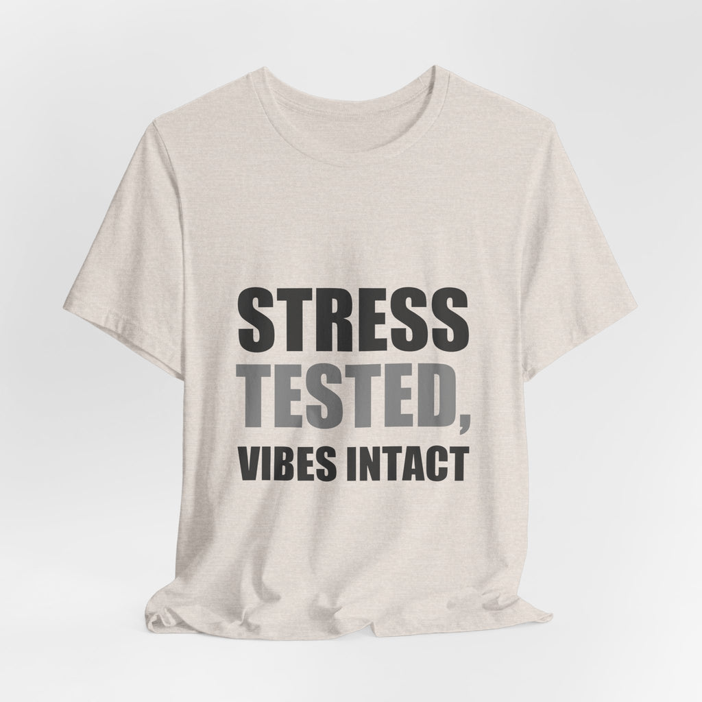 Stress Tested Vibes Intact | Funny Sarcasm Tee | Gift