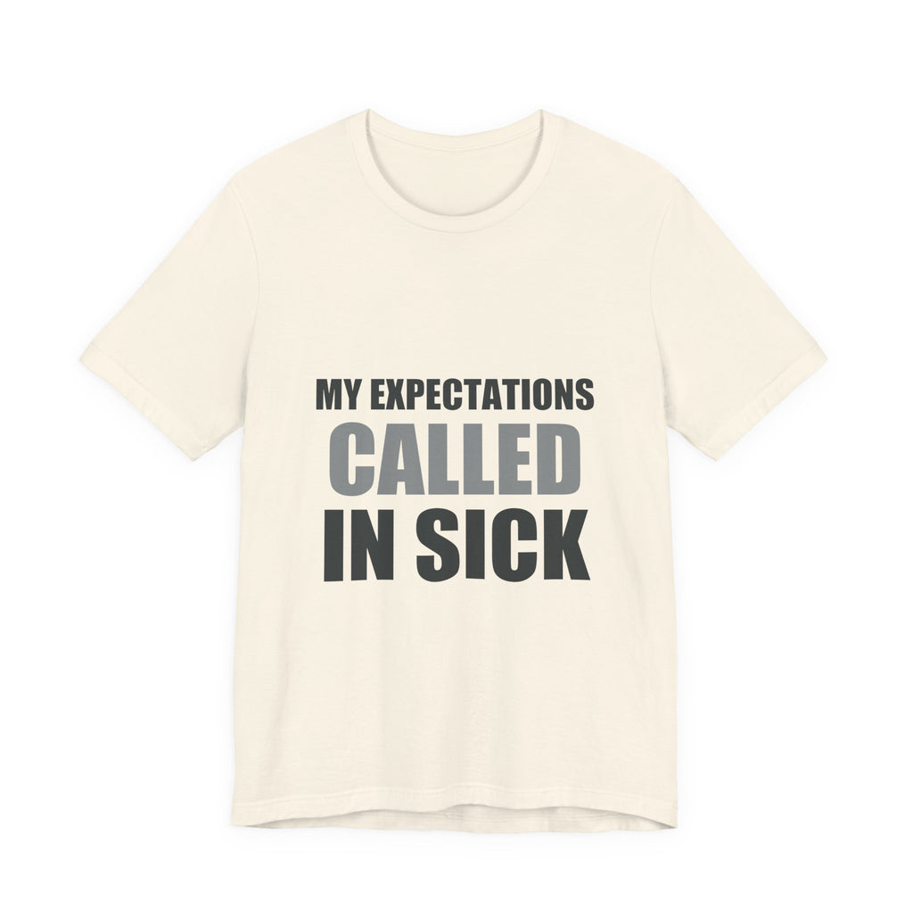 My Expectations Called In Sick | Hopeful Denial Tee