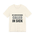 My Expectations Called In Sick | Hopeful Denial Tee