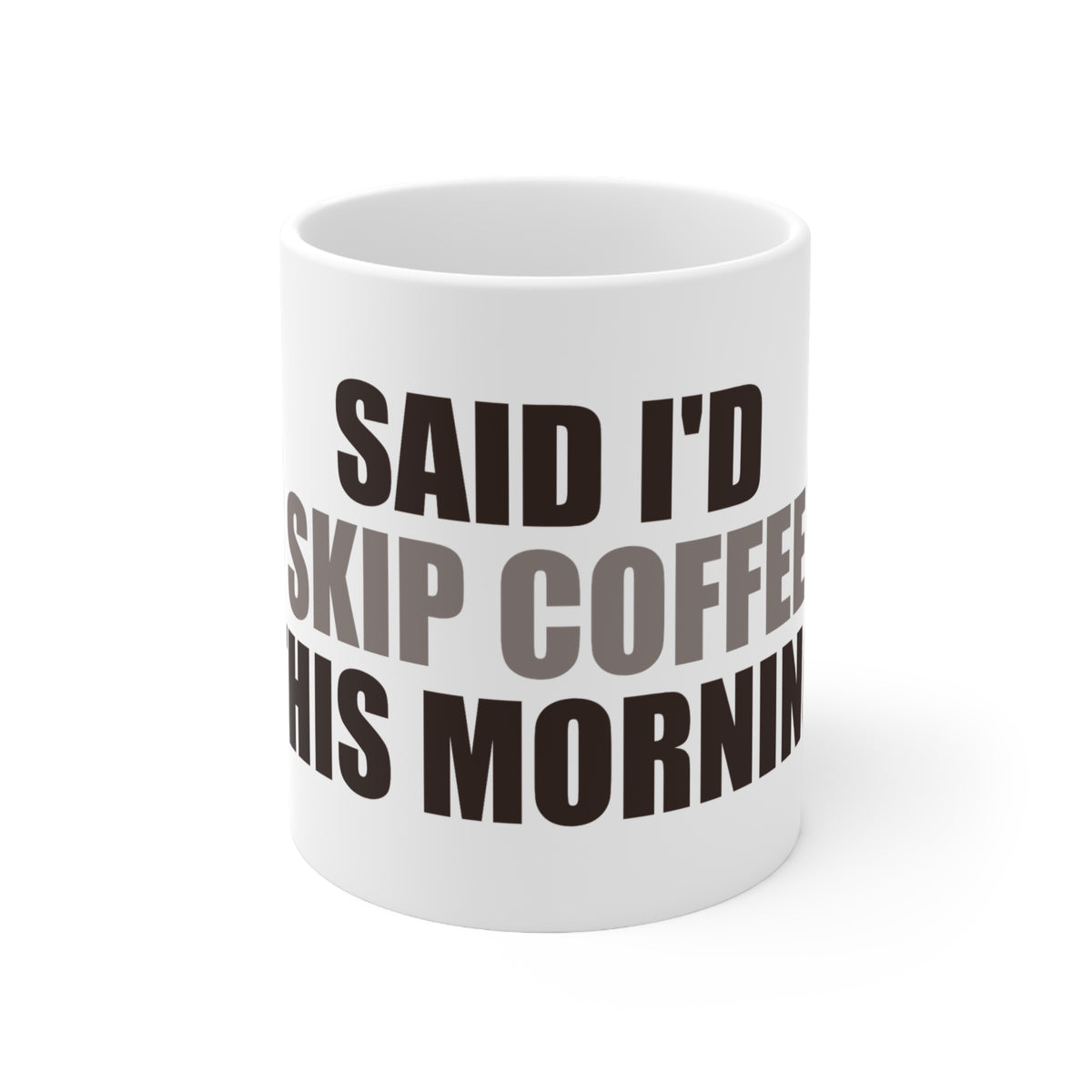 Said I'd Skip Coffee This Morning Mug | Accountability Humor