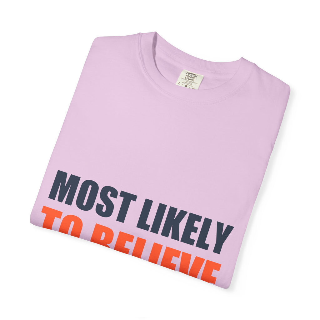 Most Likely To Believe Their Own Hype Comfort Tee | Holiday Family Matching Shirt