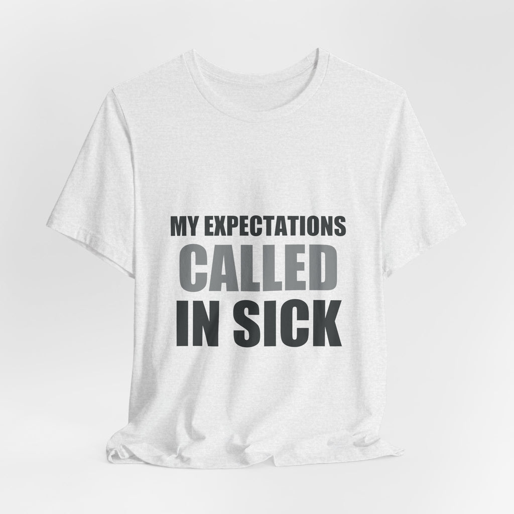 My Expectations Called In Sick | Hopeful Denial Tee