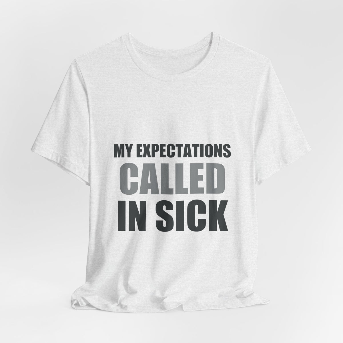 My Expectations Called In Sick | Hopeful Denial Tee