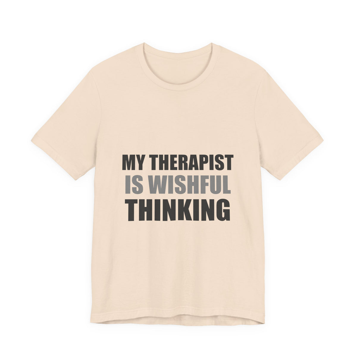 My Therapist Is Wishful Thinking Tee | Hopeful Denial Humor