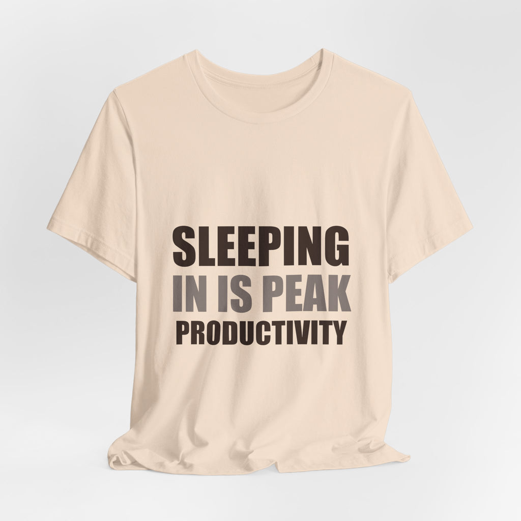 Sleeping In Is Peak Productivity Tee | Funny Slacker Humor