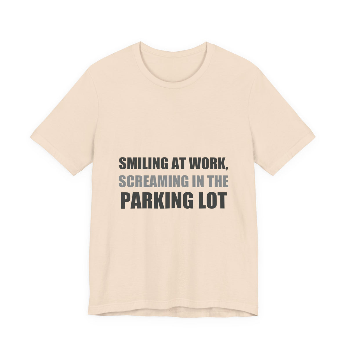 Smiling at Work Screaming in Parking Lot Tee | Millennial Humor