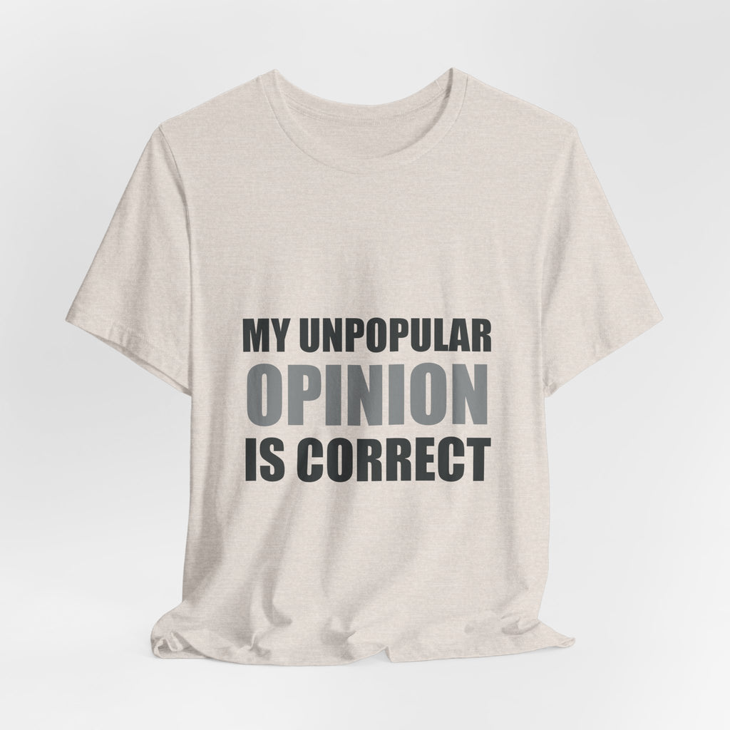 My Unpopular Opinion Is Correct | Funny Debate Tee