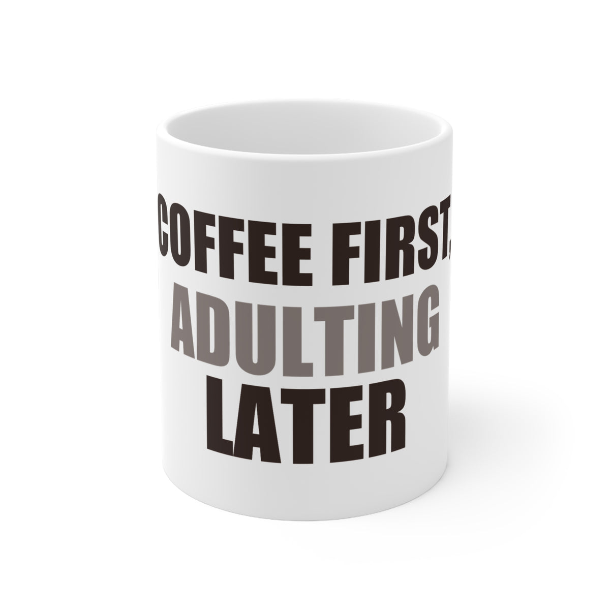 Funny Coffee Mug - Coffee First Adulting Later Gift