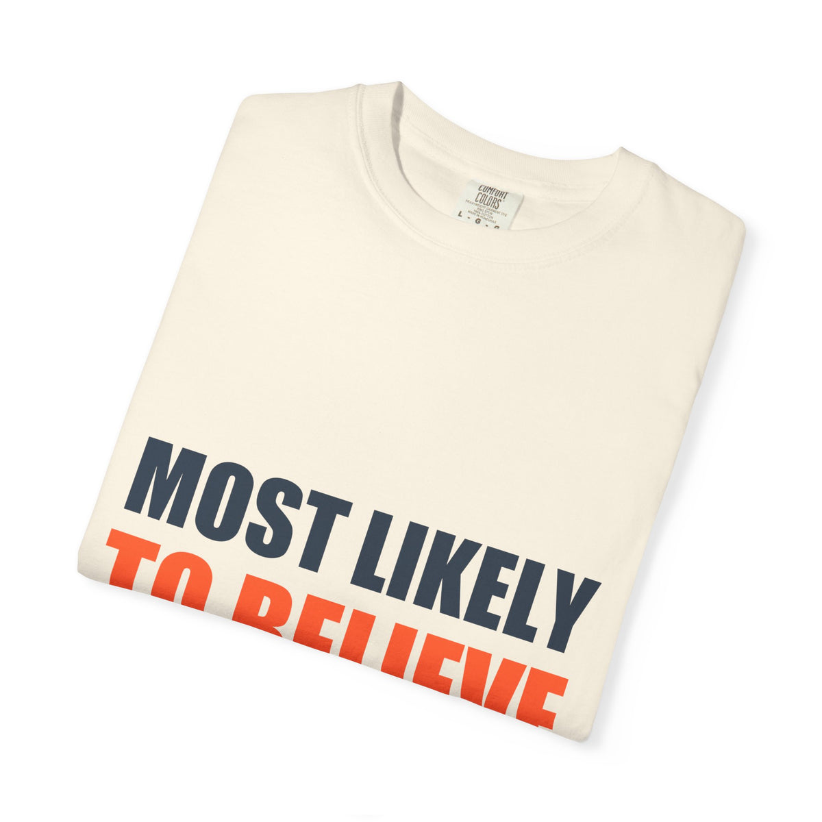 Most Likely To Believe Their Own Hype Comfort Tee | Holiday Family Matching Shirt