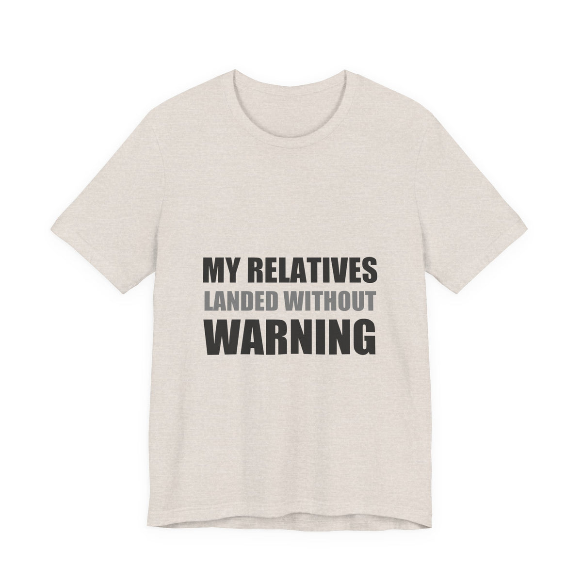 My Relatives Landed Without Warning Funny Alien Space Tee