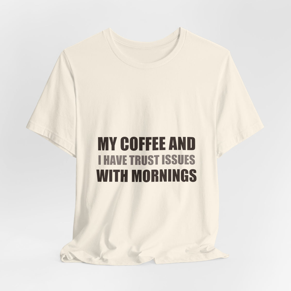 Coffee Trust Issues Tee | Funny Gift for Coffee Lovers