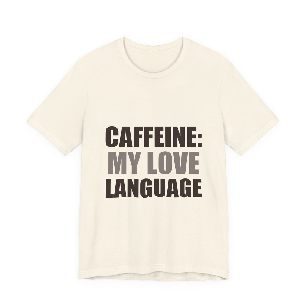 Caffeine Love Language Coffee Tee | Gift for Coffee Lovers