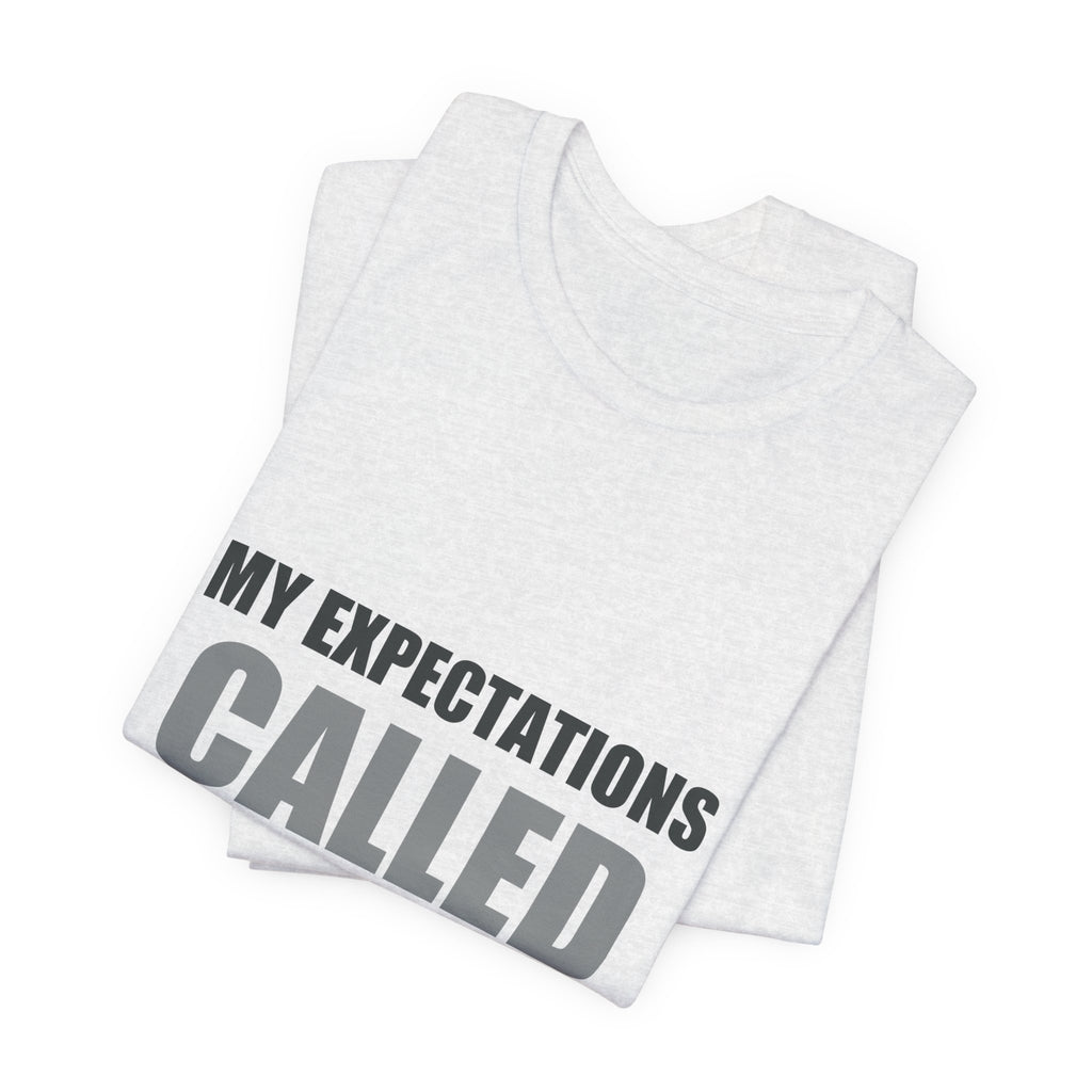 My Expectations Called In Sick | Hopeful Denial Tee