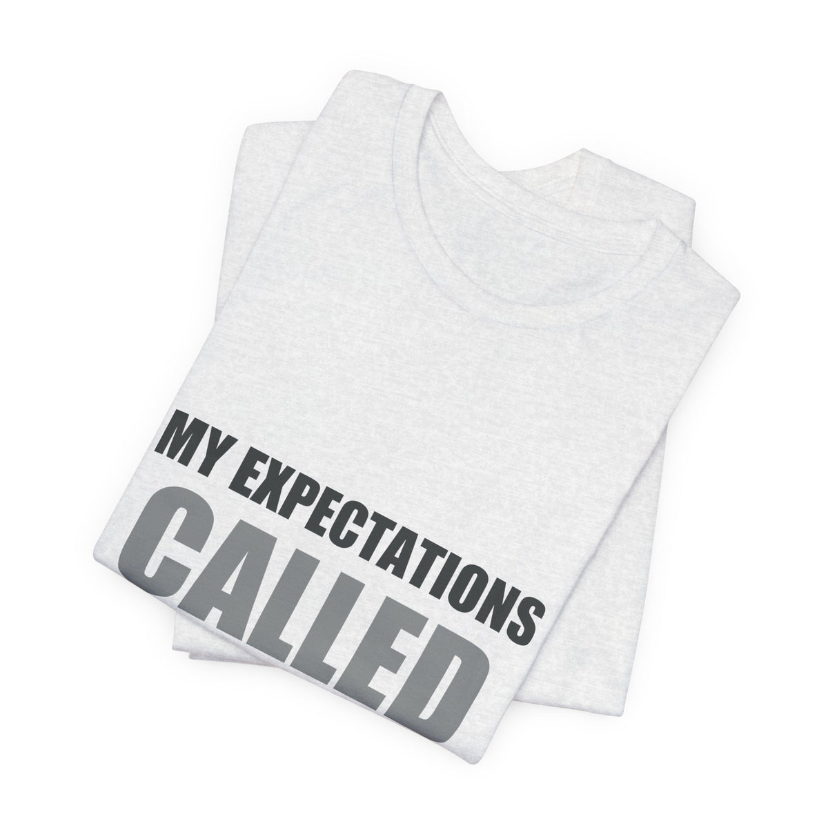 My Expectations Called In Sick | Hopeful Denial Tee