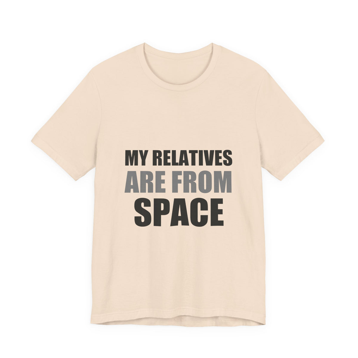 Funny Alien Tee | My Relatives Are From Space | Sarcastic Gift