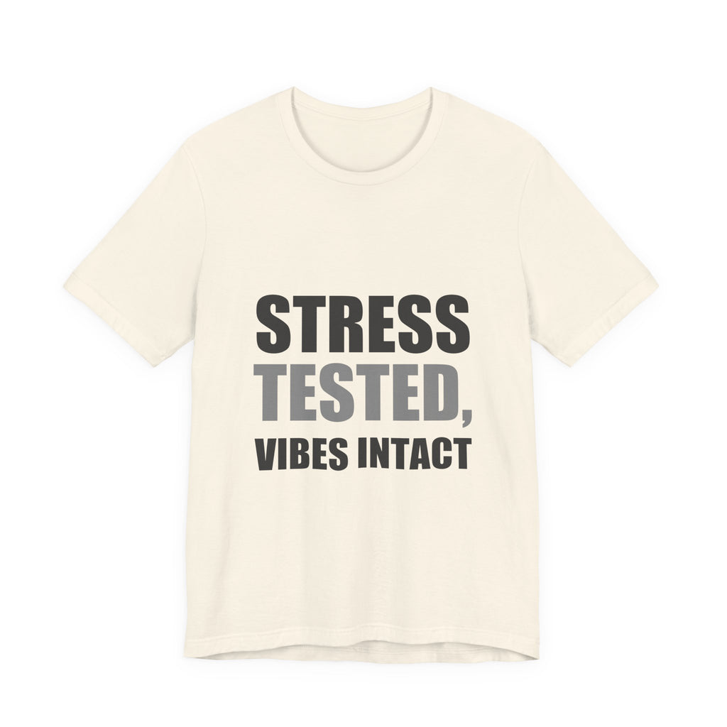 Stress Tested Vibes Intact | Funny Sarcasm Tee | Gift