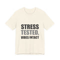Stress Tested Vibes Intact | Funny Sarcasm Tee | Gift
