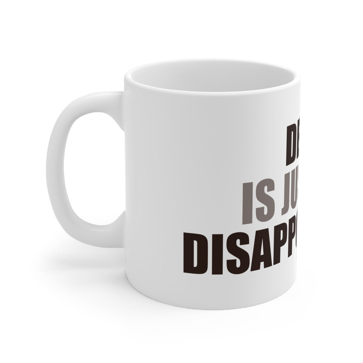 Decaf is Just Hot Disappointment Coffee Mug | Funny Gift