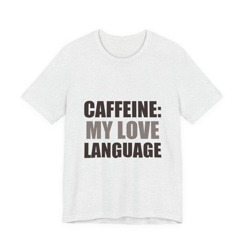 Caffeine Love Language Coffee Tee | Gift for Coffee Lovers
