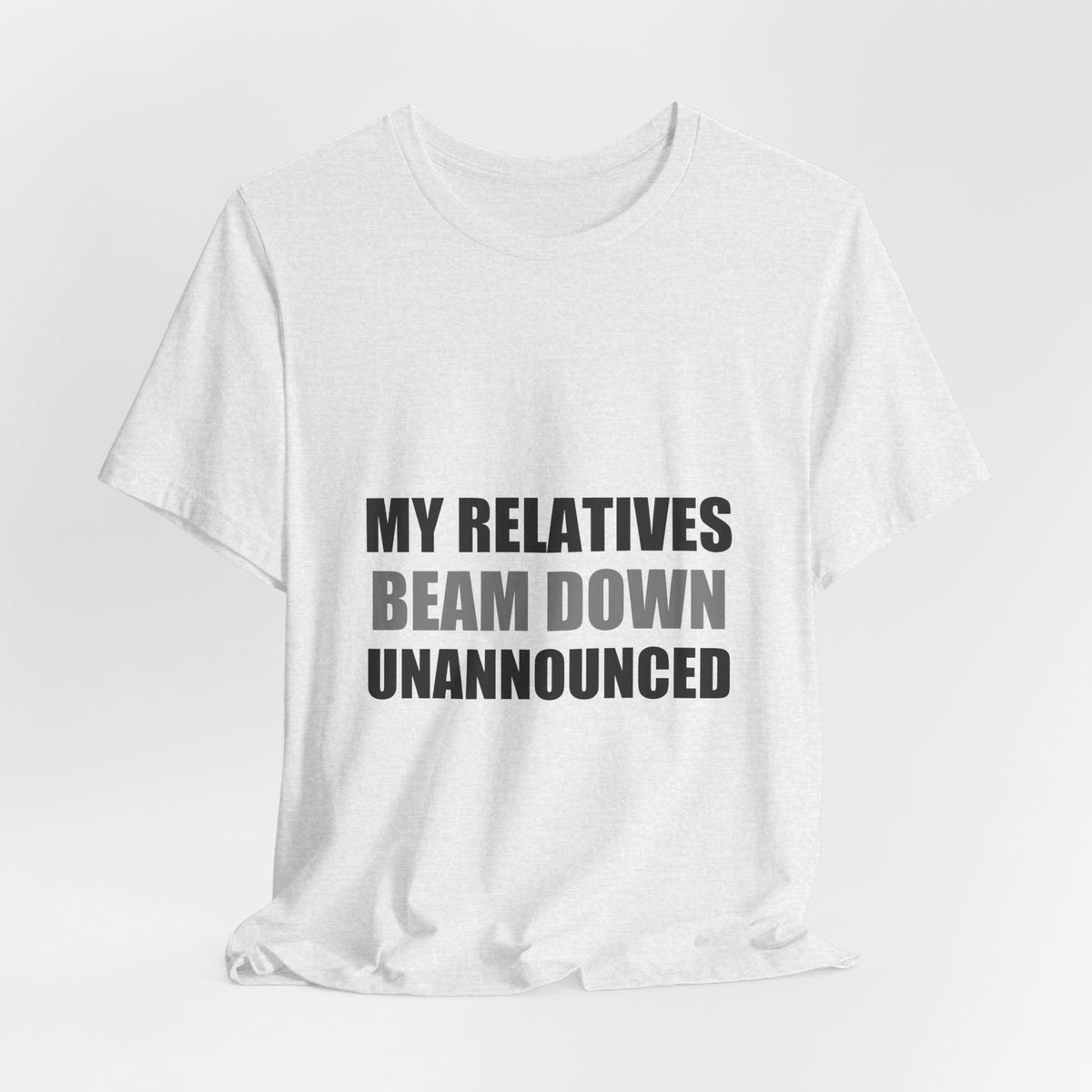 My Relatives Beam Down Unannounced | Funny Alien Space Tee