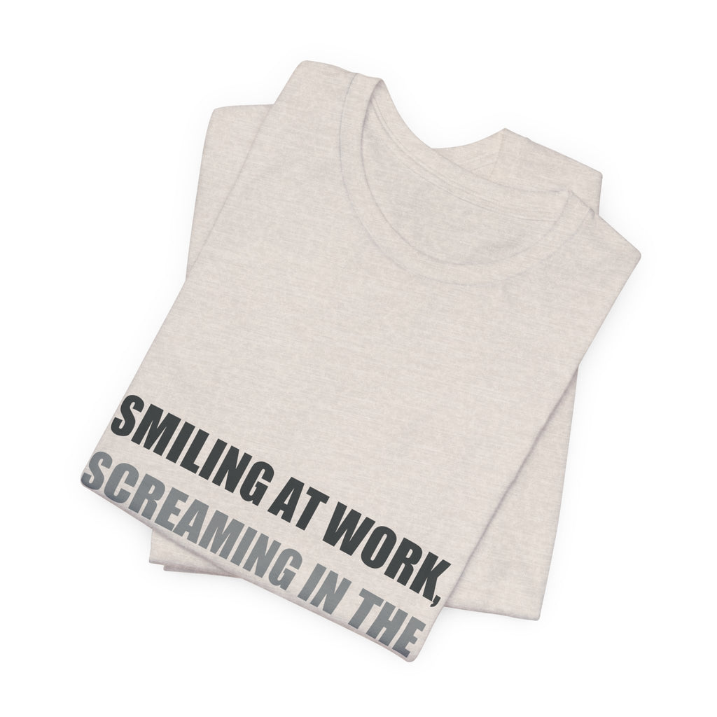 Smiling at Work Screaming in Parking Lot Tee | Millennial Humor