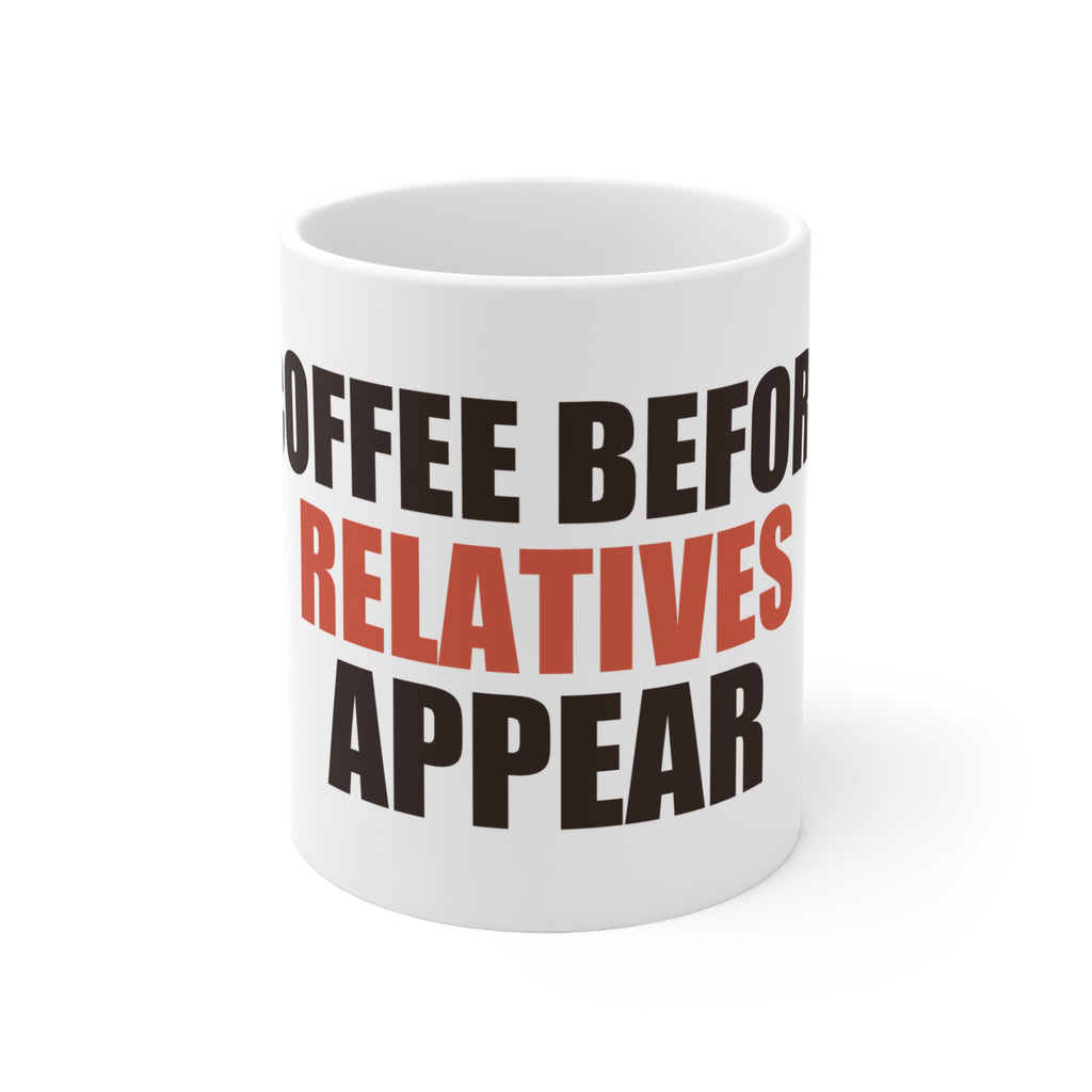 Coffee Before Relatives Appear Mug | Holiday Humor Gift